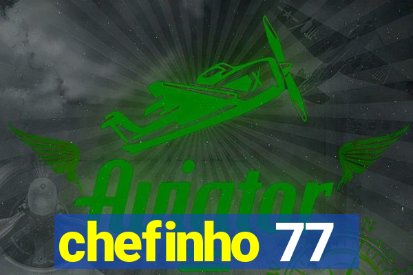 chefinho 77